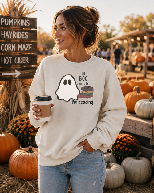I'll Boo You Later, I'm reading sweatshirt