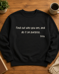 Remembering Dolly Sweatshirt - "Find out who you are, and do it on purpose."