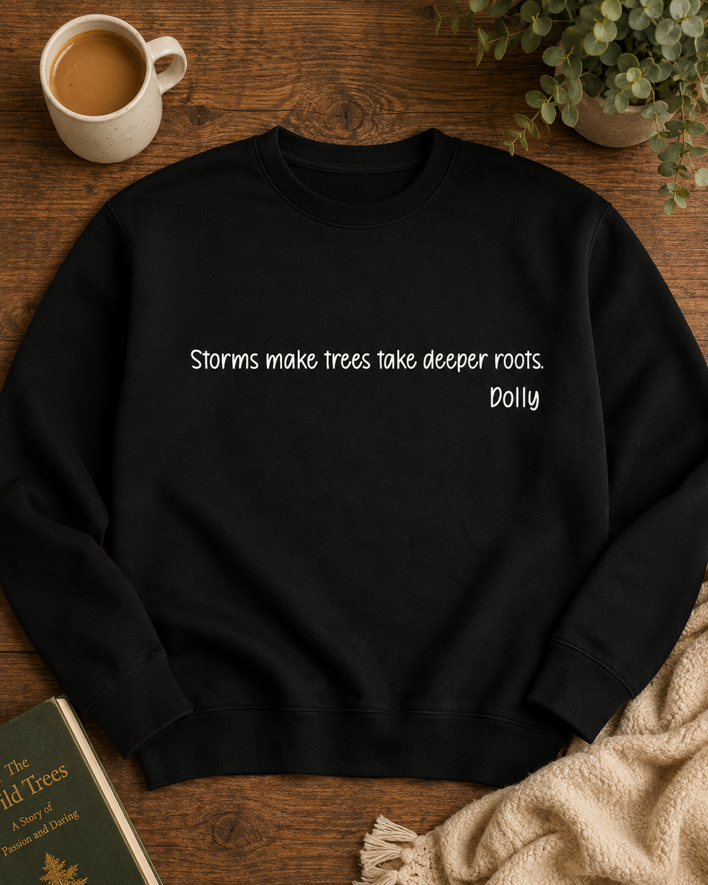Remembering Dolly - "Storms make trees take deeper roots."