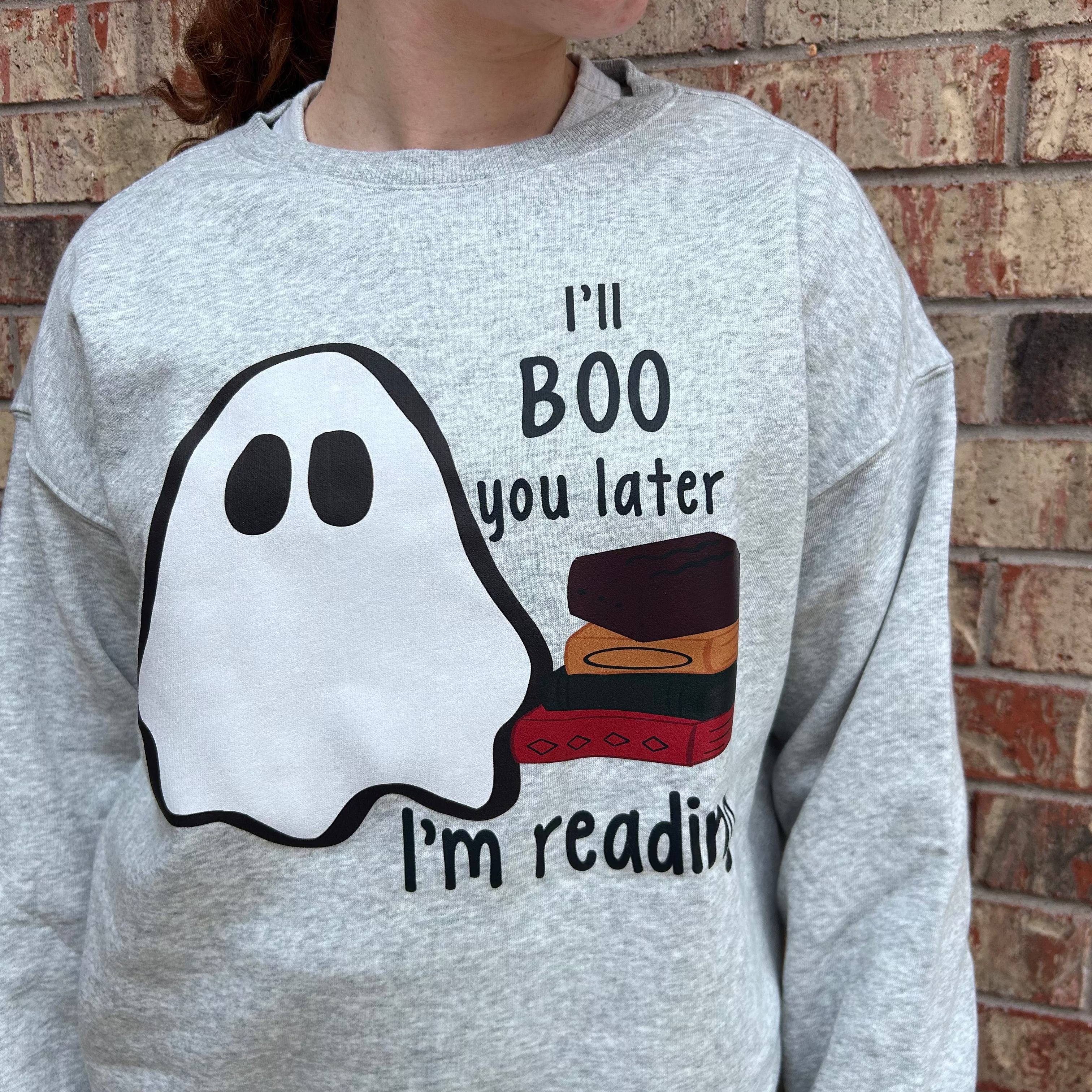 I'll Boo You Later, I'm reading Sweatshirt